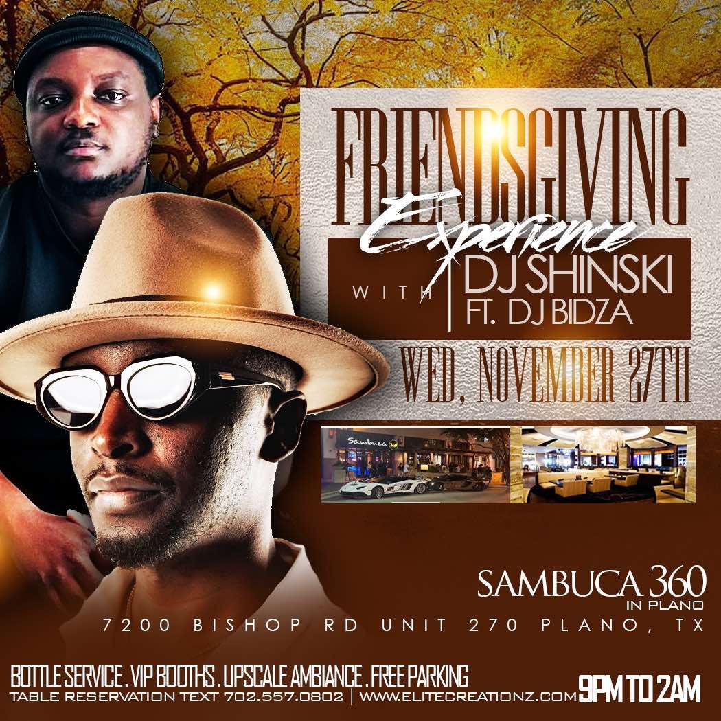 Friends Giving Experience With Dj Shinski Feat Dj Bidza :-Wednesday , Nov 27th At Sambuca 360 