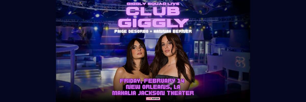 Giggly Squad Podcast Live at Mahalia Jackson Theater of the Performing Arts