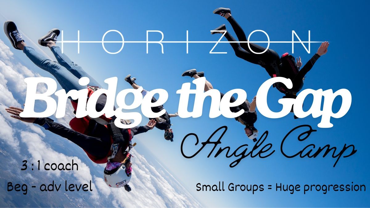 Team Horizon: Bridge the Gap Angle Camp - April 2025