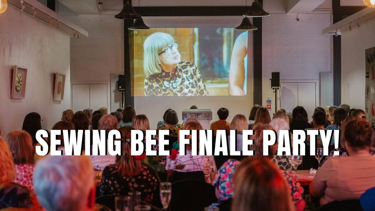 2024 Sewing Bee Finale Party!