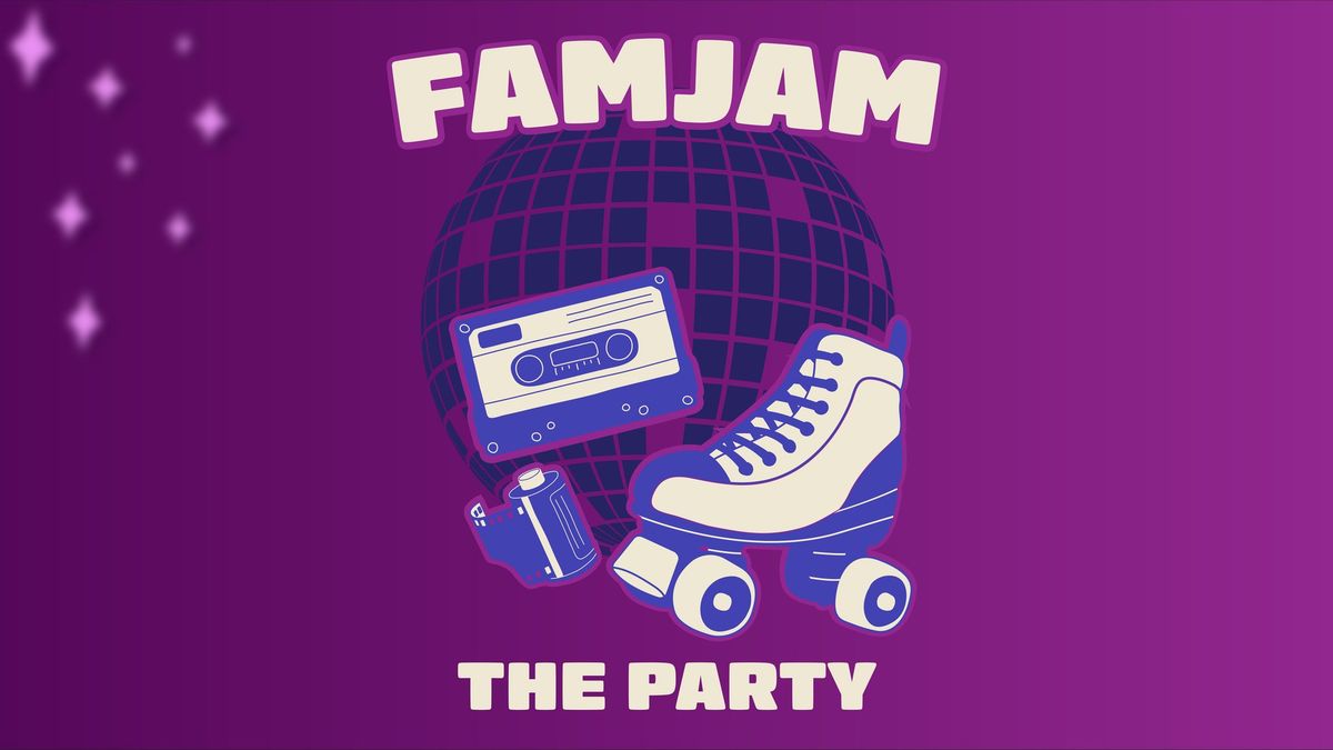 ? FAMJAM 2024: THE PARTY ?