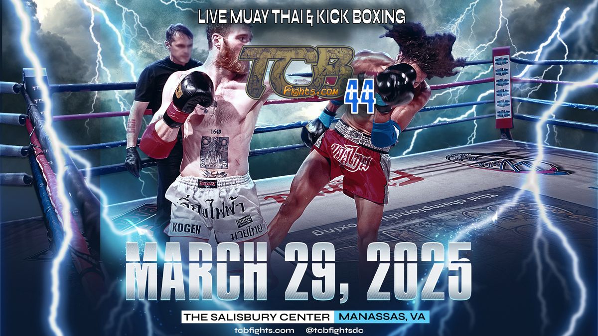 TCB 44 - LIVE MUAY THAI KICKBOXING!