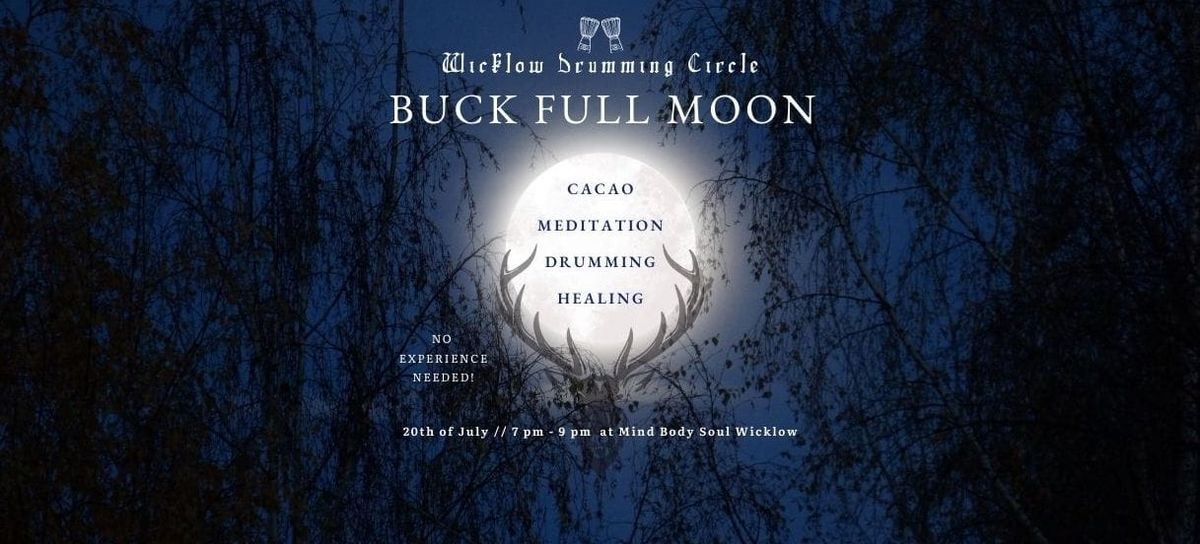 ? Buck Full Moon ?\nWicklow Drumming Circle ? July 20th 