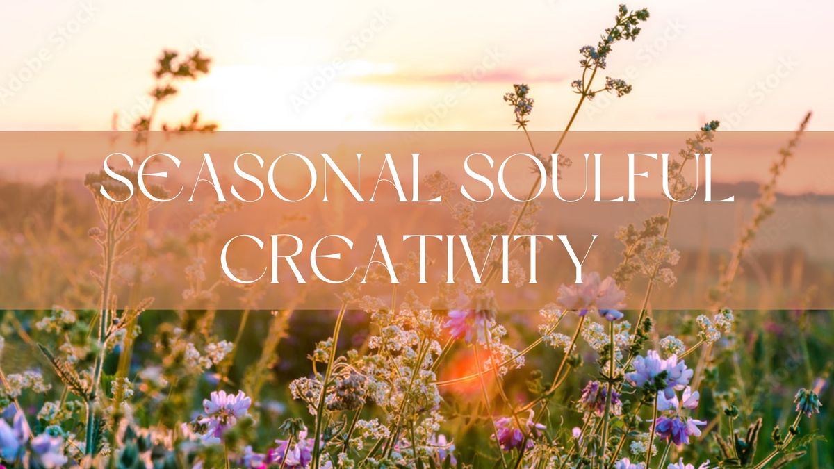 Seasonal Soulful Creativity 