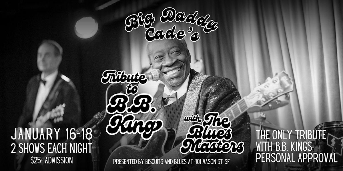 Big Daddy Cade's Tribute to B.B. King - 16th-18th