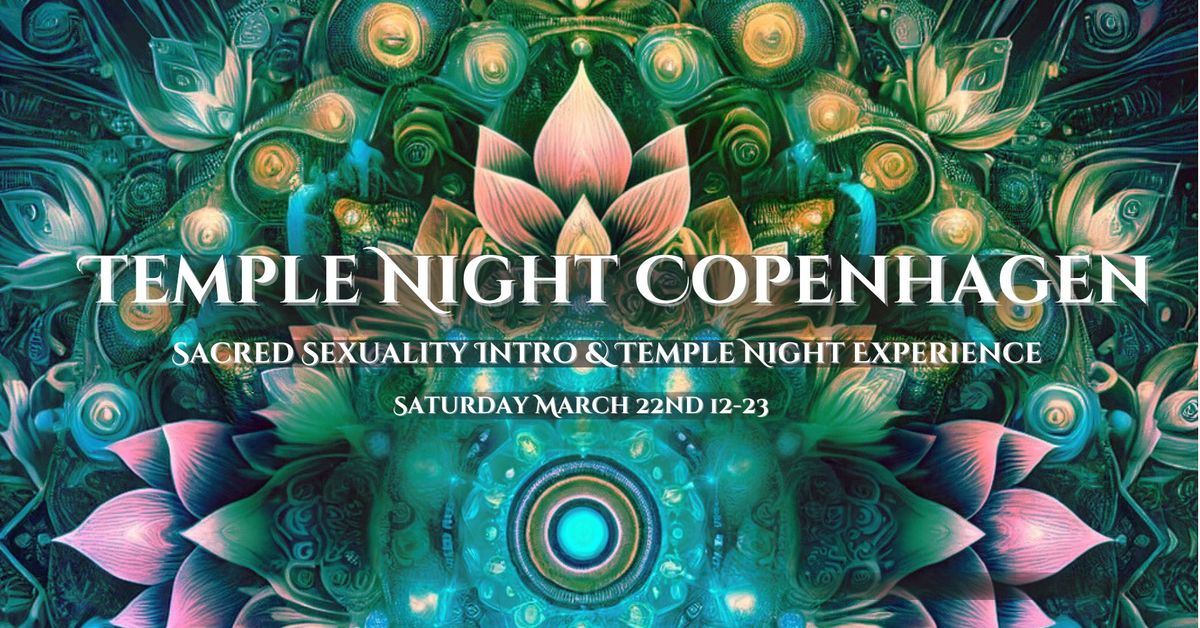 Temple Night Copenhagen \u2013 Sacred Sexuality Intro & Temple Night Experience