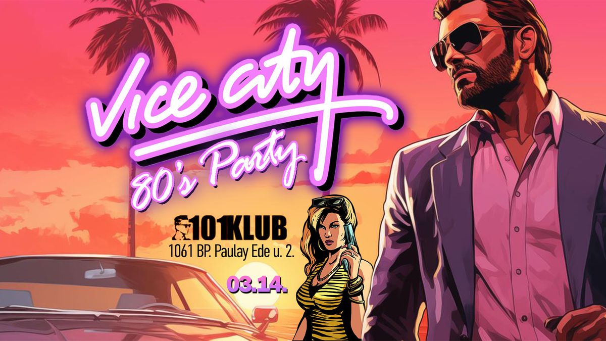 Vice City 80's Party \/ [\u00daJ] 101klub [Paulay Ede u 2. Nagyterem]