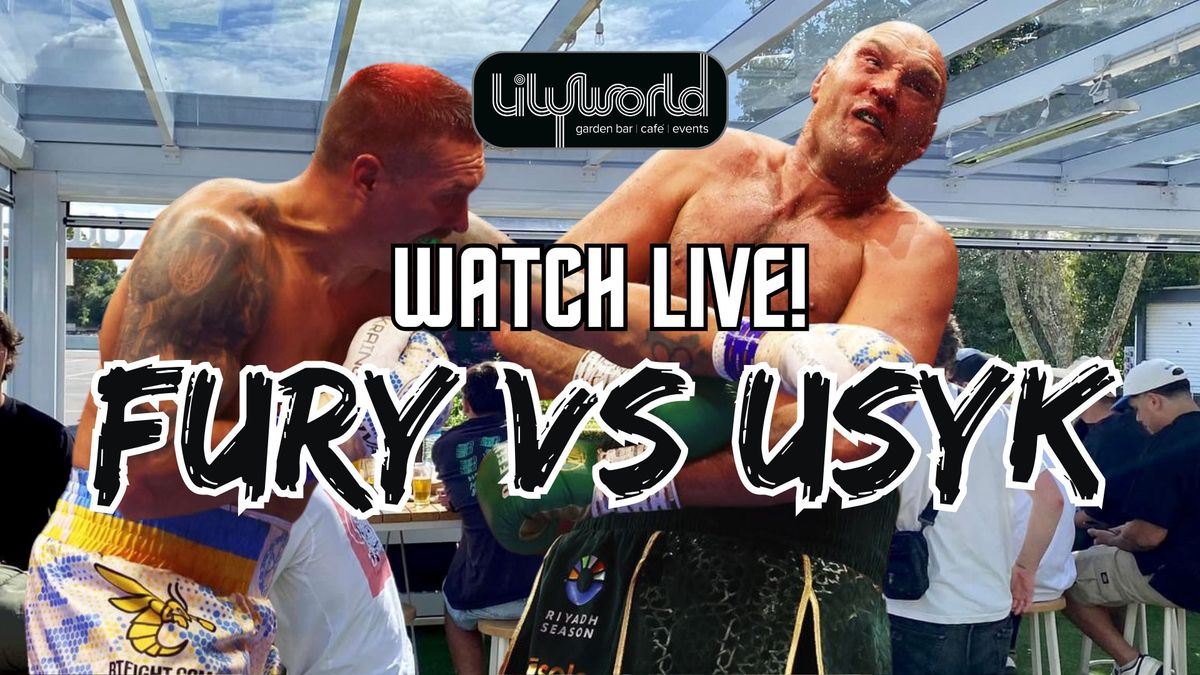 Usyk vs Fury 2 LIVE AT LILYWORLD!