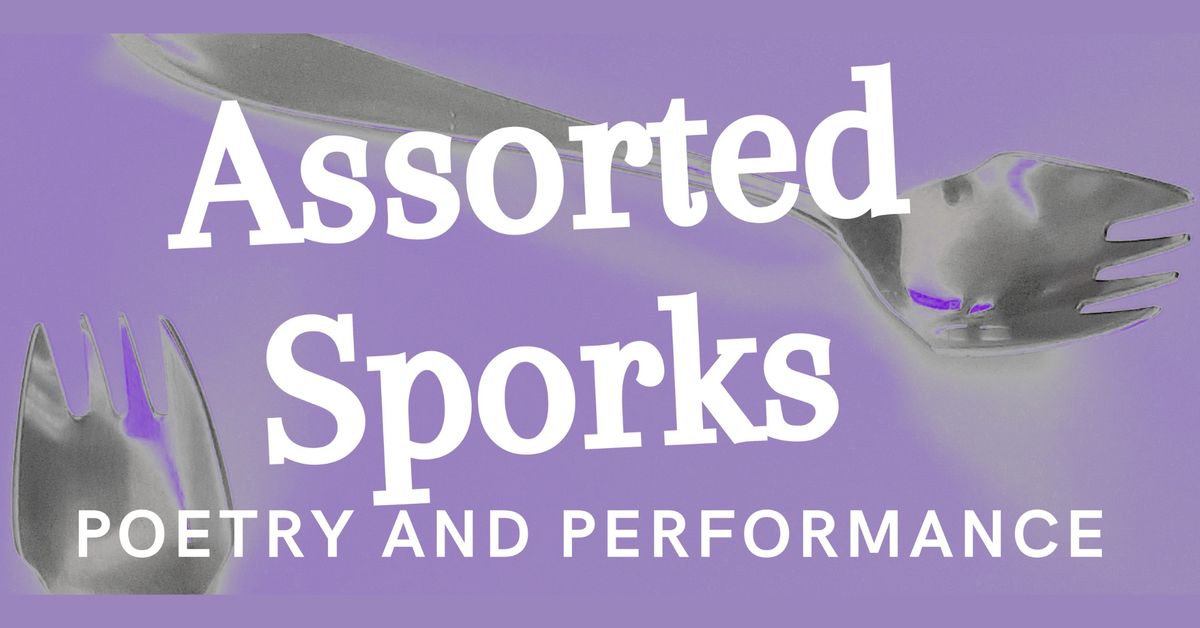 Assorted Sporks - Poetry & Performance
