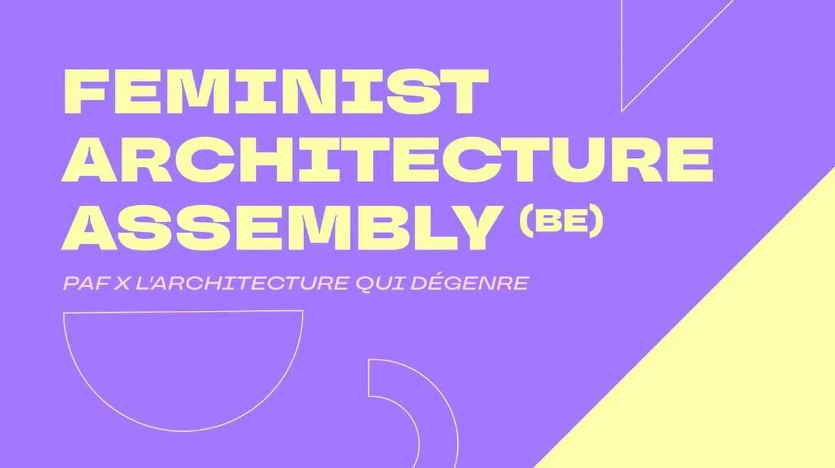 Feminist Architecture Assembly - PAF x L'architecture qui d\u00e9genre