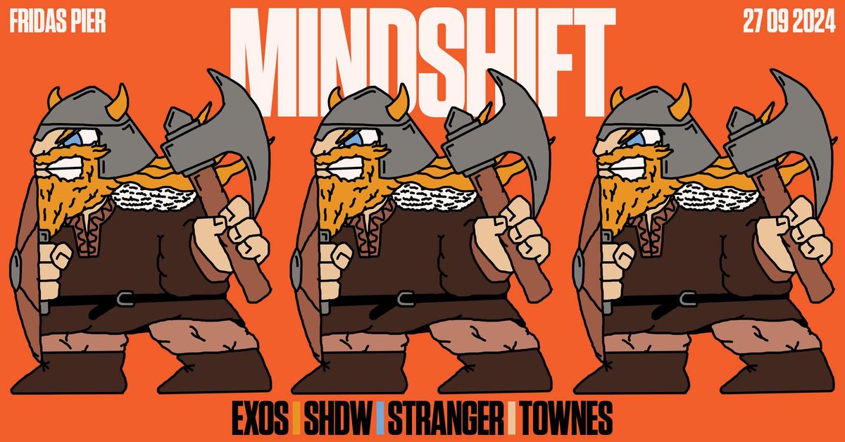 Mindshift pres. Exos, SHDW, Stranger & Townes [Open Air & Club Edition]