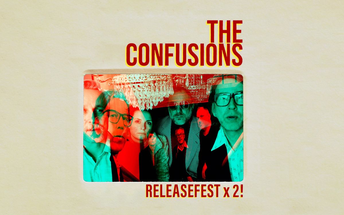 The Confusions - Releasefest x 2!