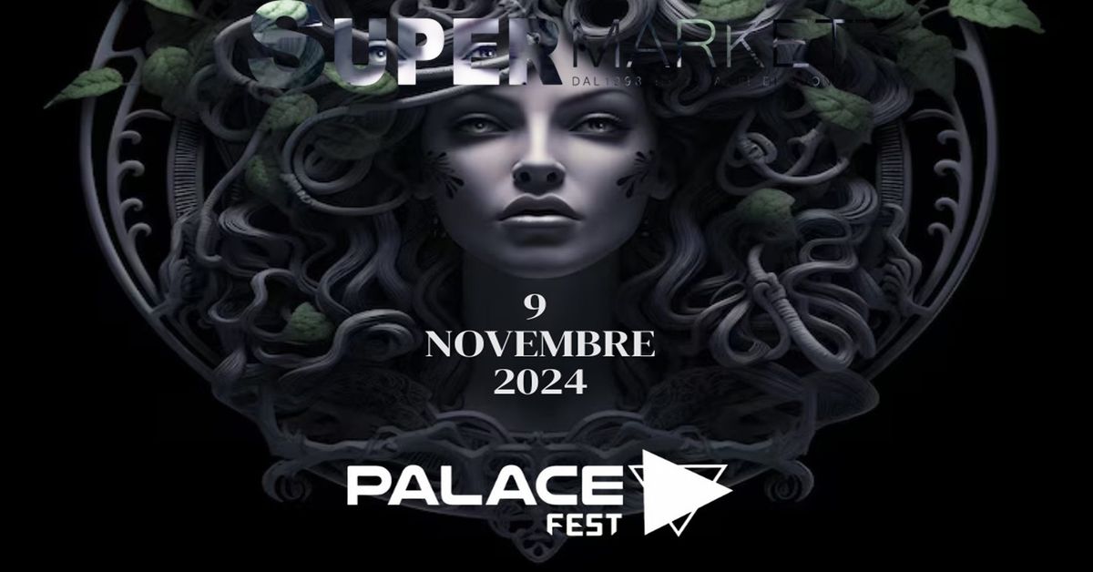 Sabato 9 Novembre \u2022 PalaceFest MEDUSA \u2022 Supermarket Torino