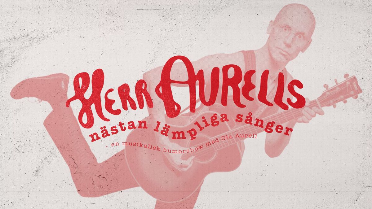 Herr Aurells n\u00e4stan l\u00e4mpliga s\u00e5nger \u2013 En musikalisk humorshow | 29 maj | Aftonstj\u00e4rnan | Extrashow