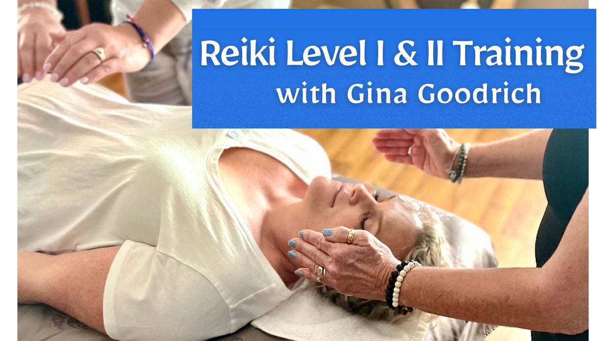 Reiki Level I & II Training with Gina Goodrich