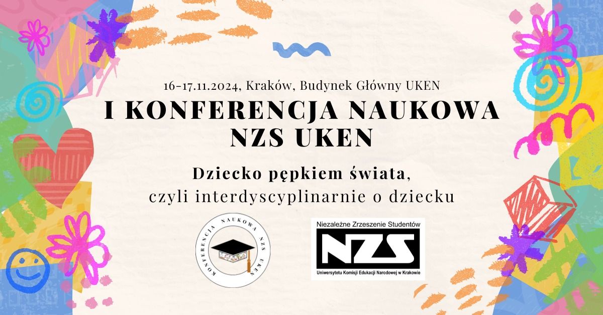 I Konferencja Naukowa NZS UKEN - Dziecko p\u0119pkiem \u015bwiata, czyli interdyscyplinarnie o dziecku