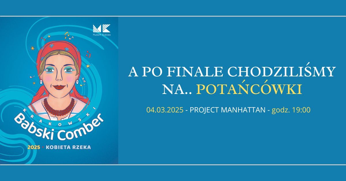 A po finale chodzili\u015bmy na pota\u0144c\u00f3wki - Krakowski Babski Comber - Kobieta Rzeka - Project Manhattan