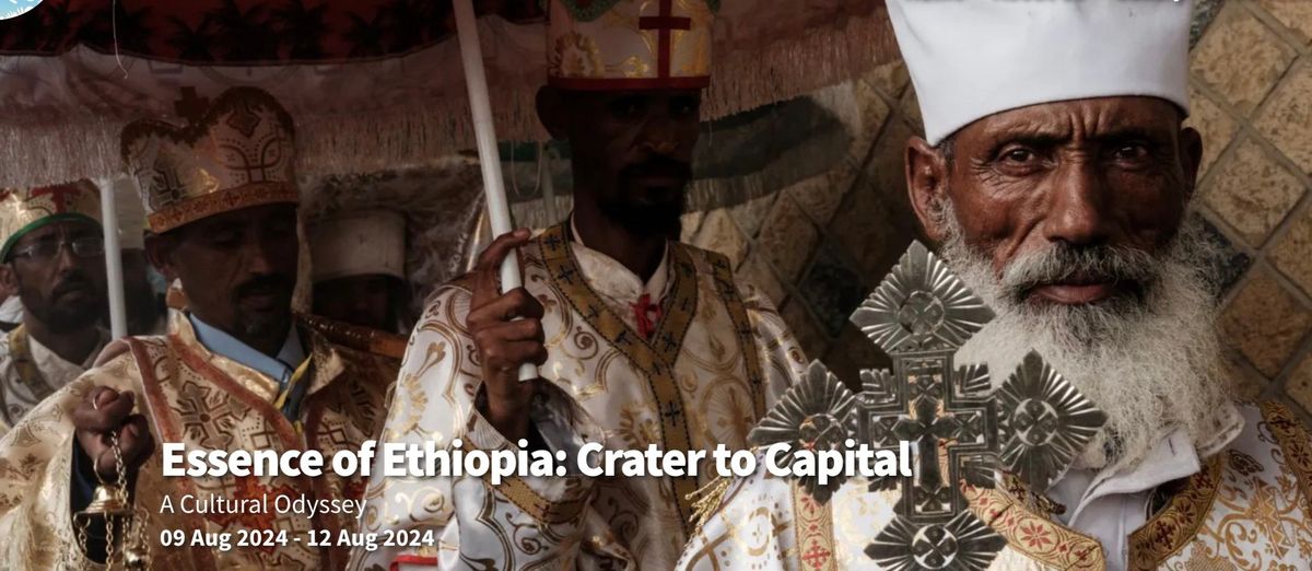 Essence of Ethiopia: Crater to Capital (August Escapade)