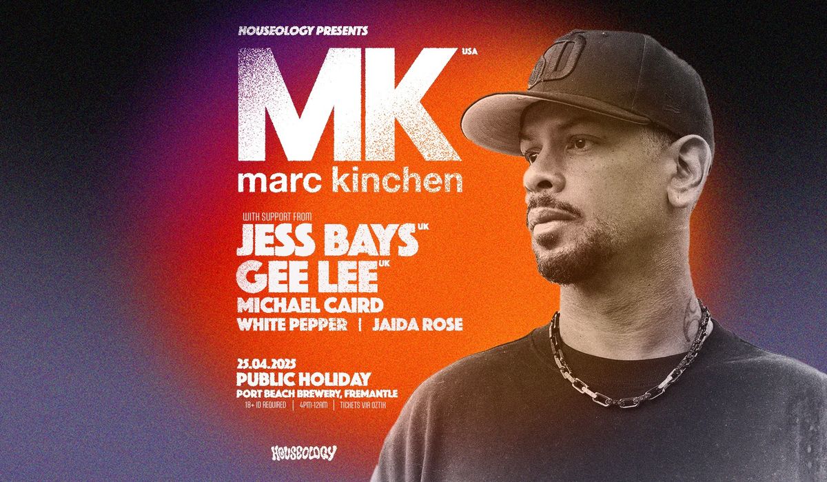 Houseology ft. MK (Marc Kinchen), JESS BAYS (UK) & GEE LEE (UK)