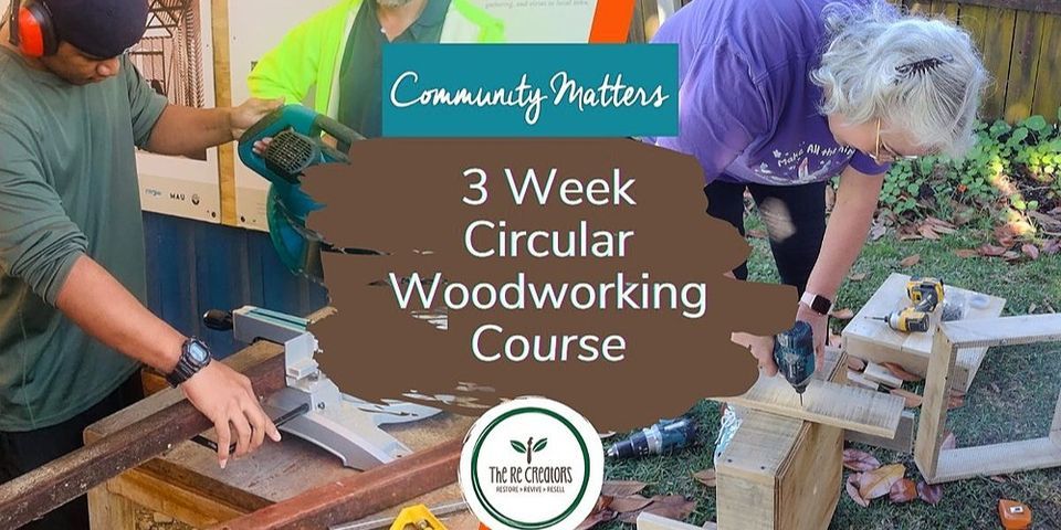 3 Week Circular Woodworking Course, West Auckland's RE: MAKER SPACE, Mondays 12 June to 26 June , 6.30pm to 8.30pm