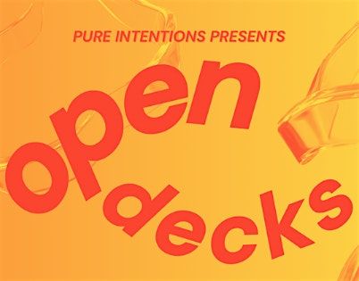 PURE INTENTIONS: OPEN DECKS