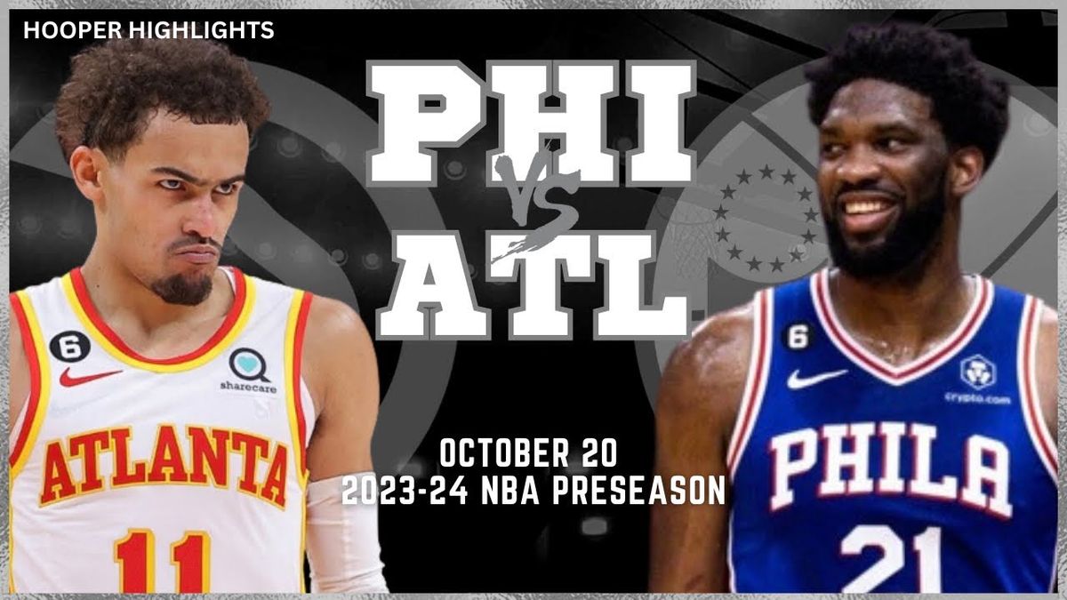 Preseason: Philadelphia 76ers at Atlanta Hawks