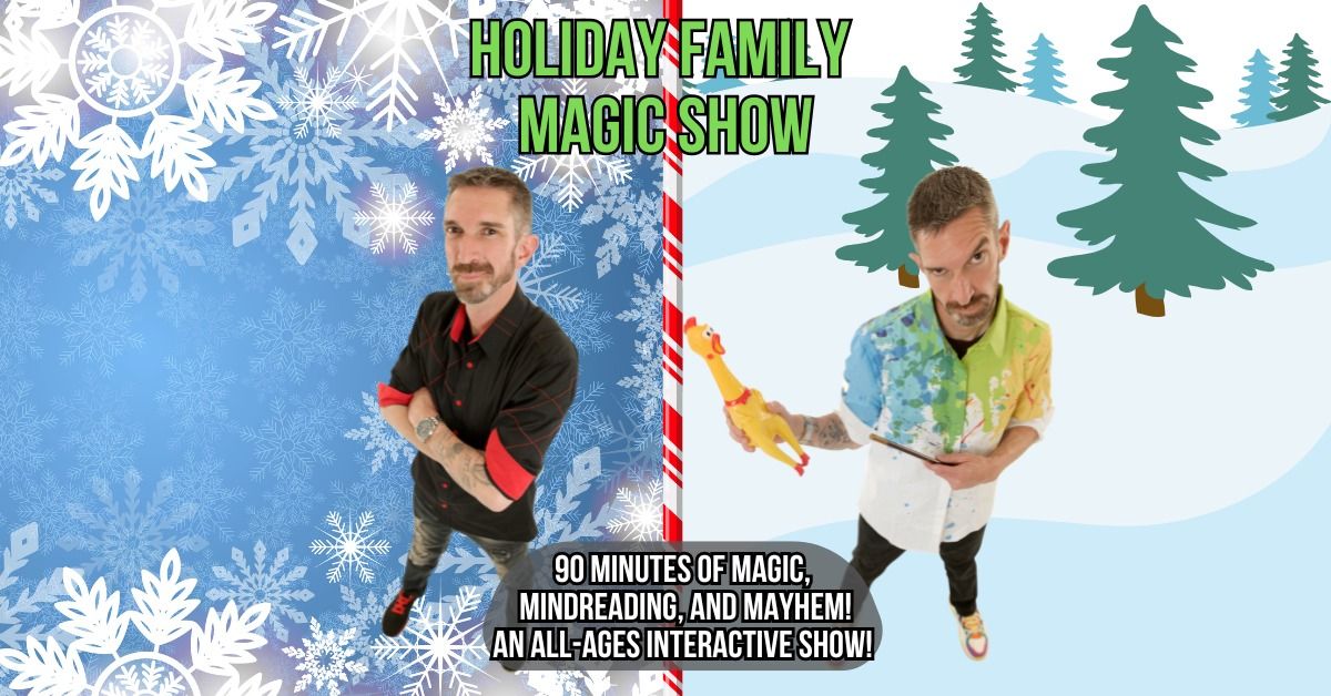 Holiday Family Magic show!