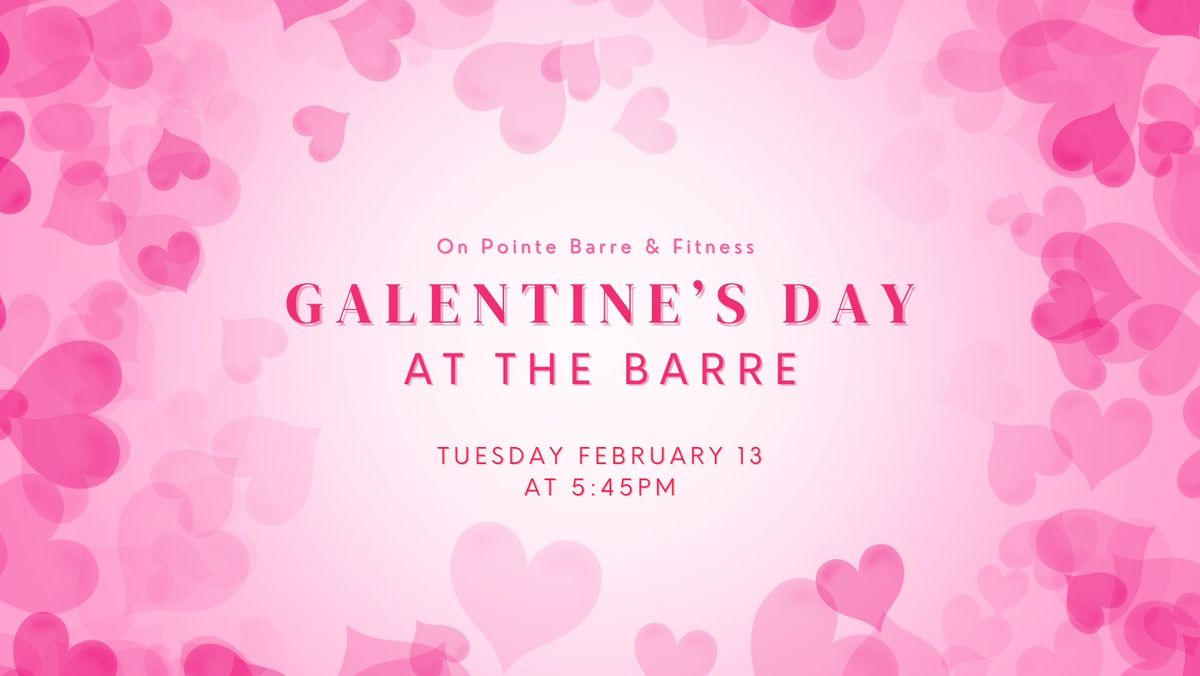 Galentine's Day at the Barre