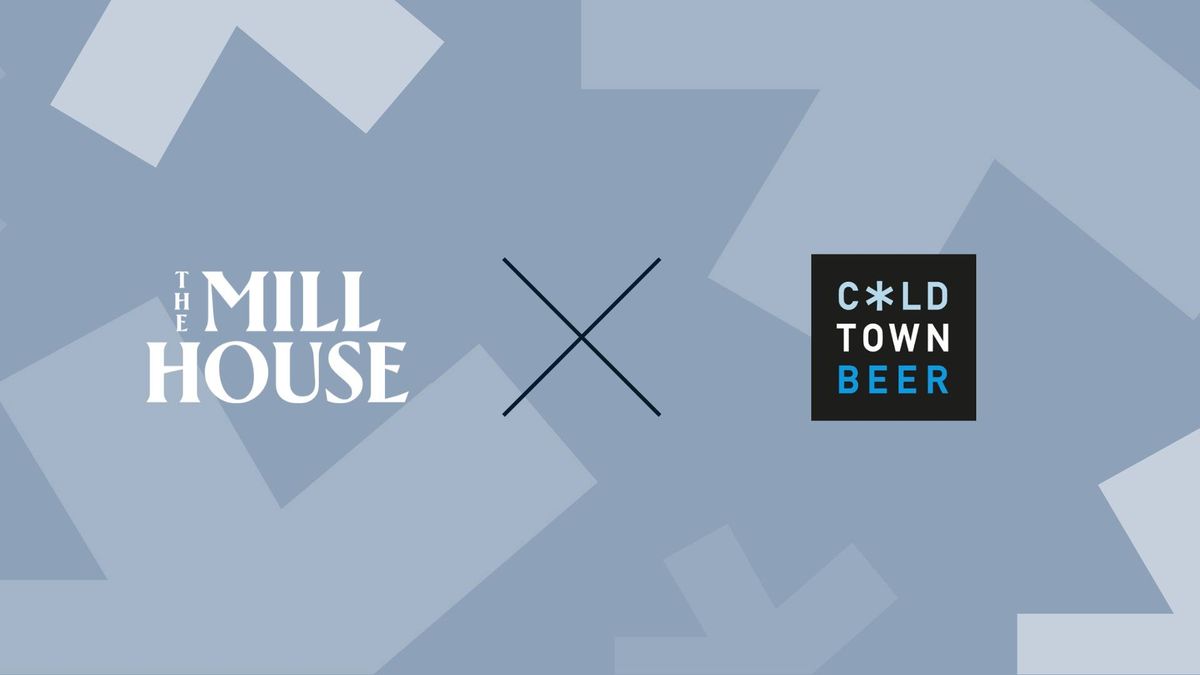 \ud83c\udf7b Cold Town Beer School at The Mill House \ud83c\udf7b