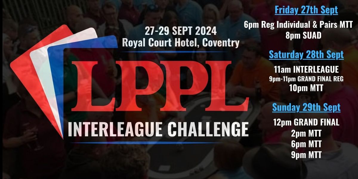 UK Pub Poker Interleague Team Challenge Fri 27 Sep - Sun 29 Sep 2024, Royal Court Hotel, Coventry