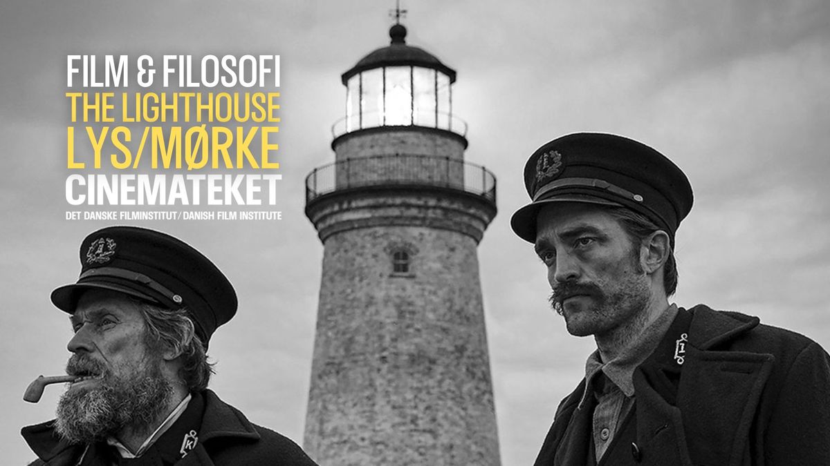 EKSTRA event: 'THE LIGHTHOUSE' + talk \/\/ Filosofisk Filmfestival \/\/ Cinemateket