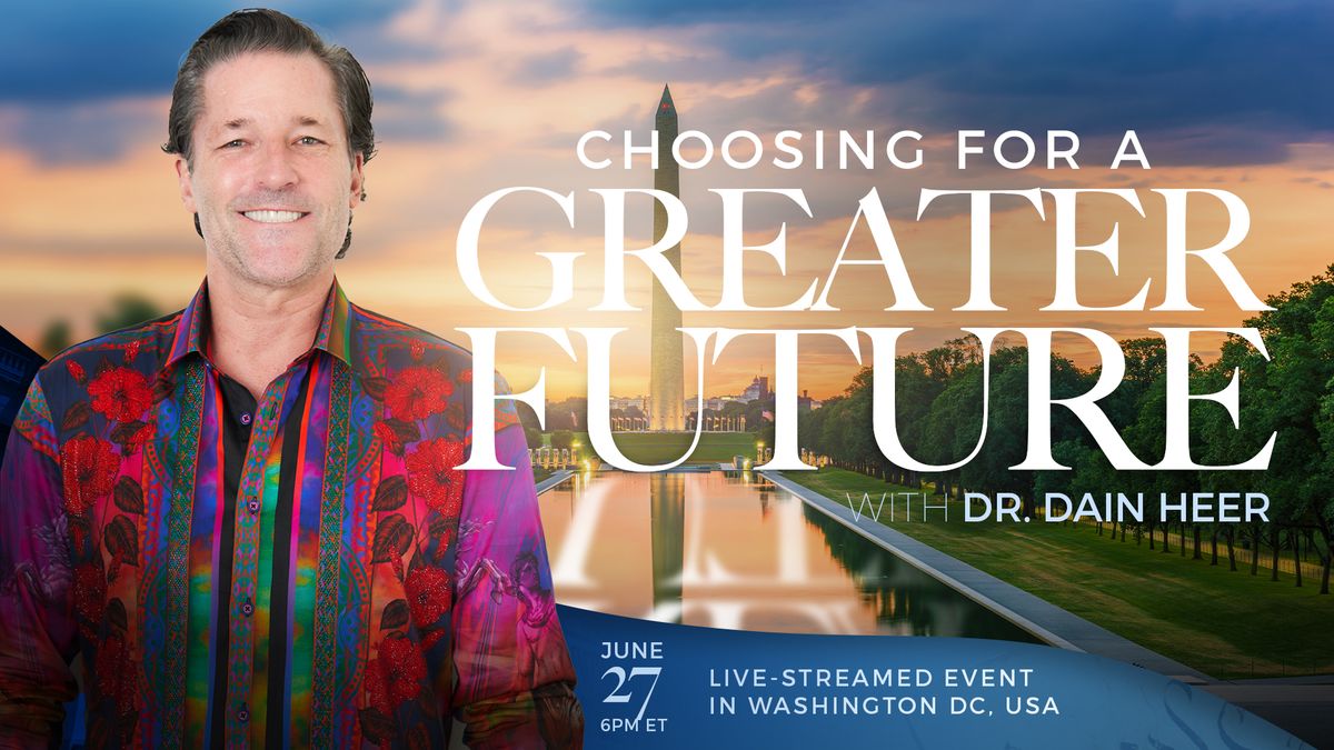 Choosing For A Greater Future, Washington with Dr Dain Heer 