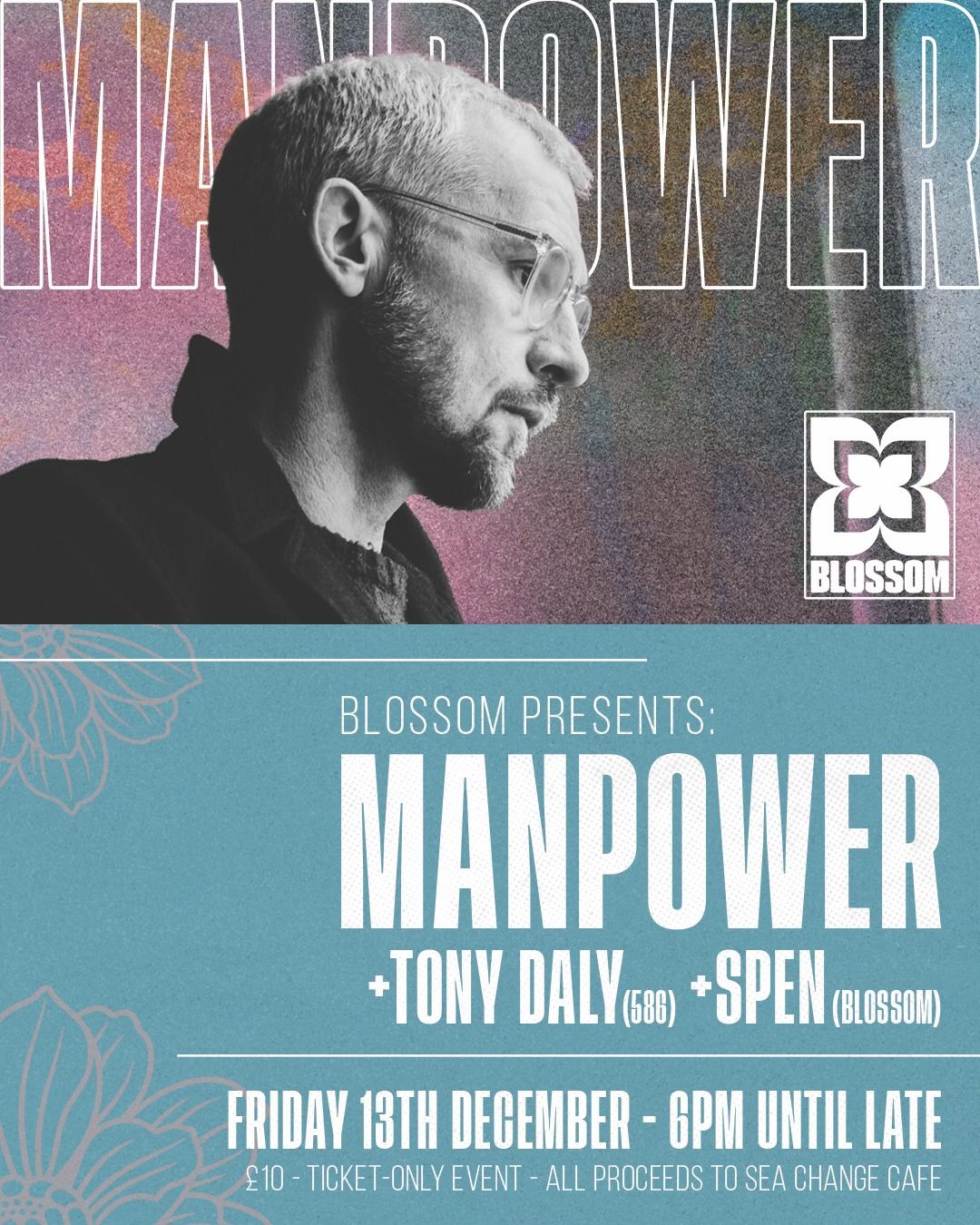 Blossom Presents: MANPOWER + TONY DALY 586 + SPEN