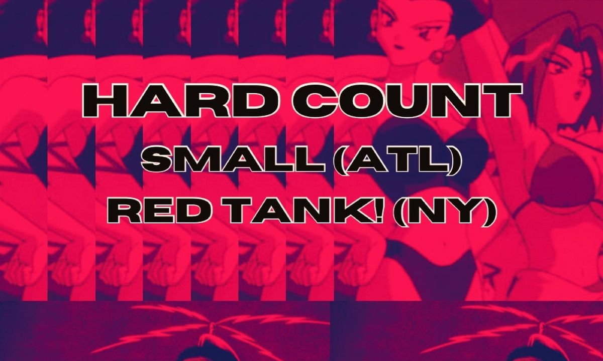 Hardcount, Small(ATL), Red Tank!(NY)