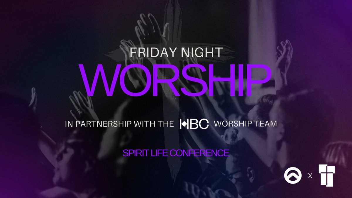 Spirit Life Conference: Friday Night Worship FREE (October 11)