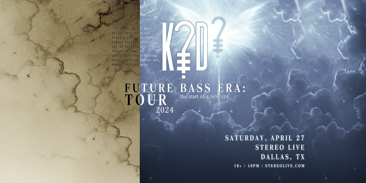 K?D PRESENTS: Future Bass Era Tour - Stereo Live Dallas