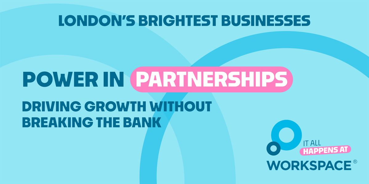 London's Brightest Businesses: Power in Partnerships