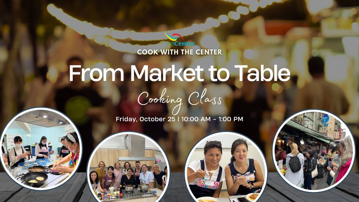 From Market to Table Cooking Class