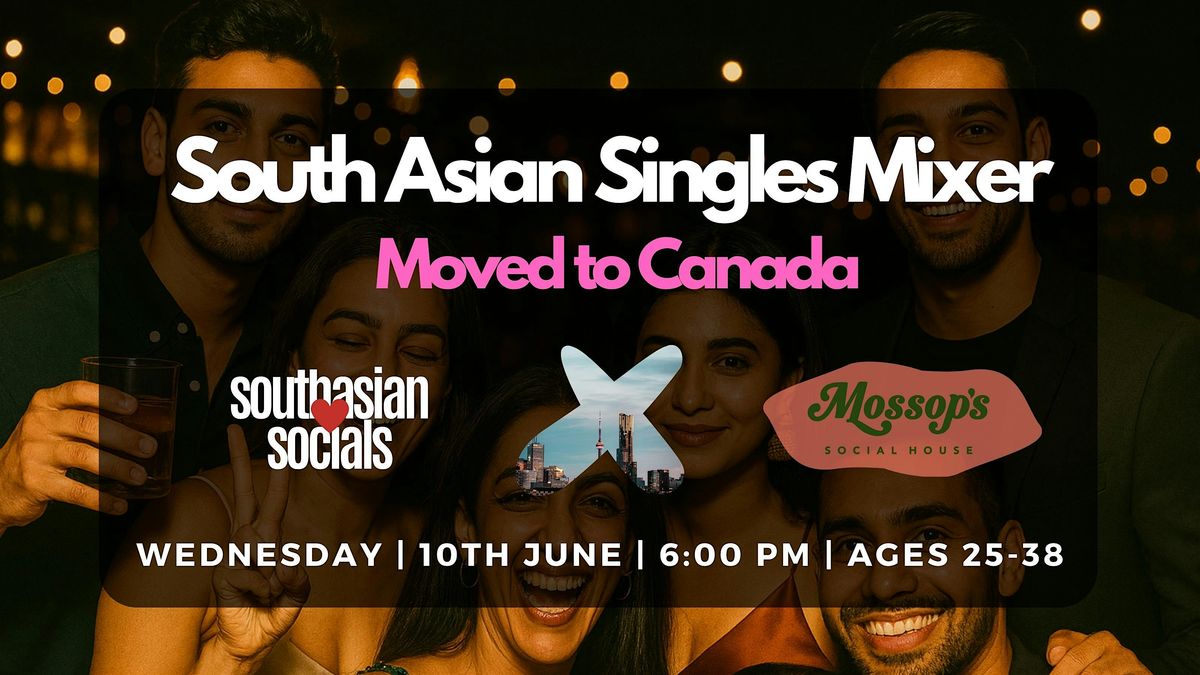 South Asian Singles Mixer for Immigrant Professionals | Ages 25-38