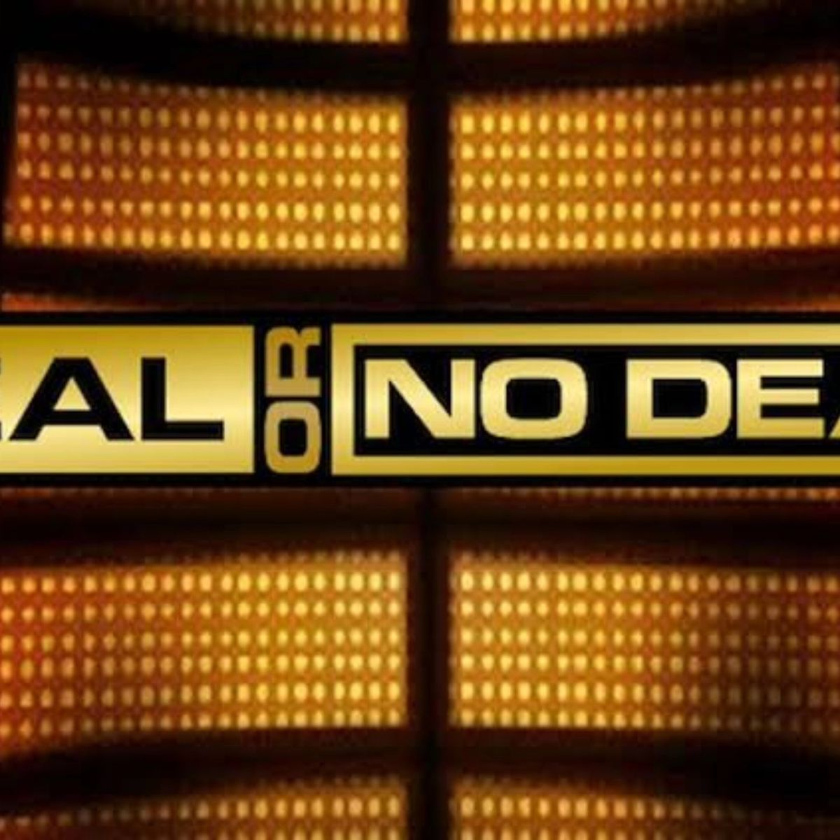 DEAL OR NO DEAL