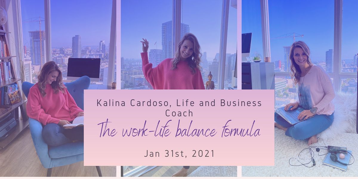 Work-Life Balance for 2021 Workshop with Certified Coach Kalina Cardoso