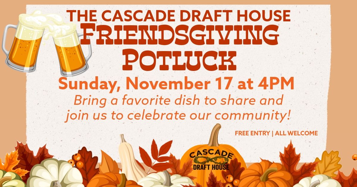 Friendsgiving Potluck @ Cascade