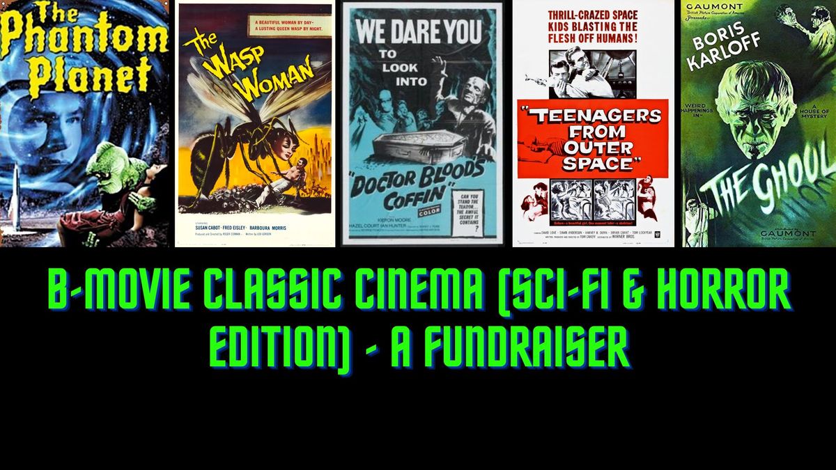 B-Movie Classic Cinema (Sci-Fi & Horror Edition) - a FUNdraiser