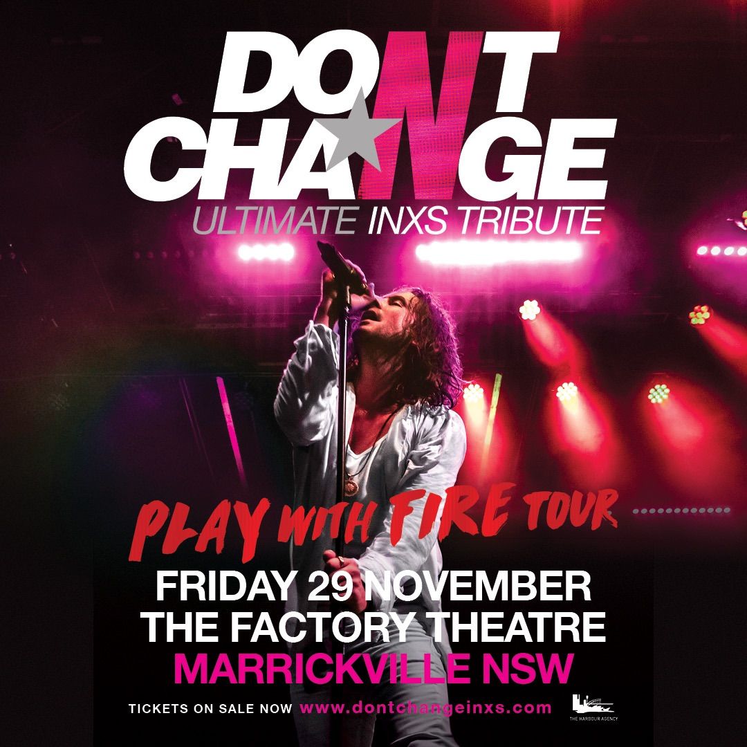 DON\u2019T CHANGE - ULTIMATE INXS | The Factory Theatre, Marrickville NSW