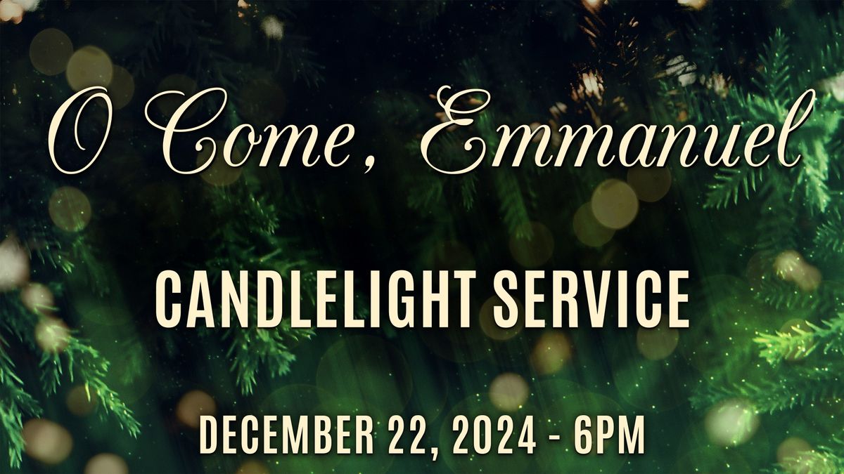 Candlelight Service: O Come, Emmanuel