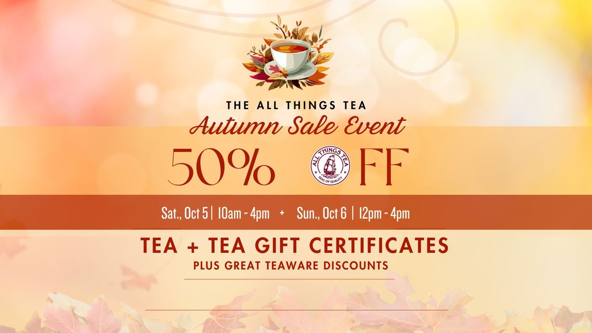 All Things Tea 50% OFF Autumn Sale Event