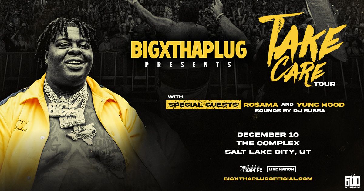 BigXthaPlug: Take Care Tour at The Complex