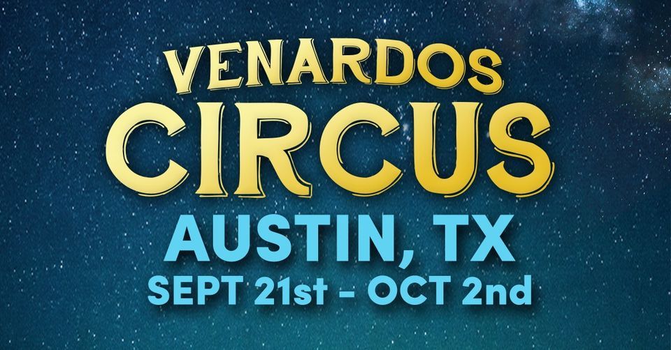 Venardos Circus, Austin, TX - Sept 21 - Oct 2nd