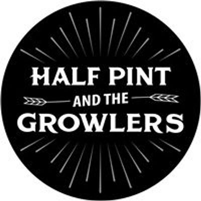 Half Pint and the Growlers