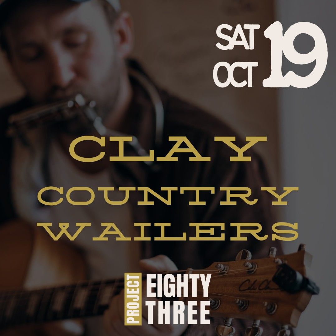 CLAY COUNTRY WAILERS | SAT 19 OCT | PROJECT EIGHTY THREE 